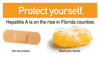 Protect yourself.  Hepatitis A is on the rise in Florida counties